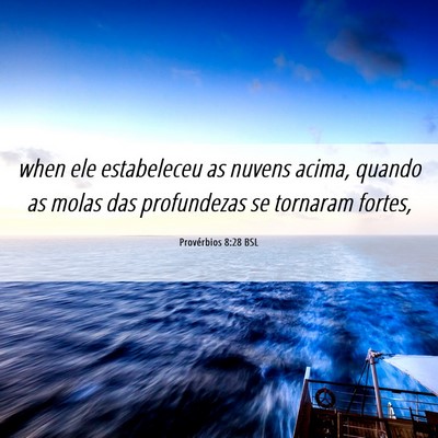 Picture 06 - Provérbios 8:28 BSL - when ele estabeleceu as nuvens acima, quando as - Bible Verse Picture