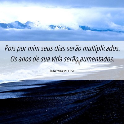 Picture 06 - Provérbios 9:11 BSL - Pois por mim seus dias serão multiplicados. Os - Bible Verse Picture