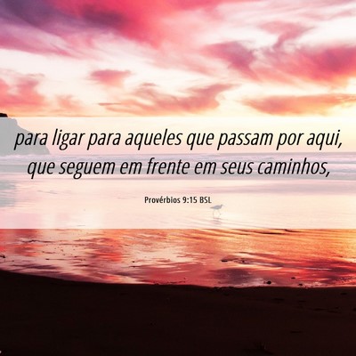 Picture 06 - Provérbios 9:15 BSL - para ligar para aqueles que passam por aqui, que - Bible Verse Picture