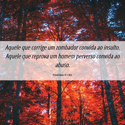 Picture 06 - Provérbios 9:7 BSL - Aquele que corrige um zombador convida ao - Bible Verse Picture