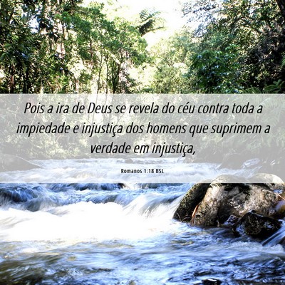 Picture 06 - Romanos 1:18 BSL - Pois a ira de Deus se revela do céu contra toda - Bible Verse Picture
