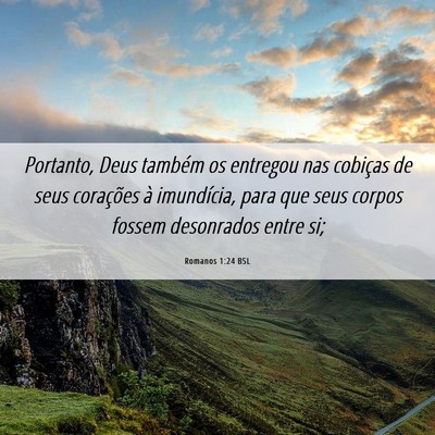 Picture 06 - Romanos 1:24 BSL - Portanto, Deus também os entregou nas cobiças - Bible Verse Picture
