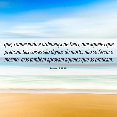 Picture 06 - Romanos 1:32 BSL - que, conhecendo a ordenança de Deus, que aqueles - Bible Verse Picture