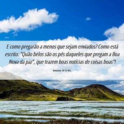 Picture 06 - Romanos 10:15 BSL - E como pregarão a menos que sejam enviados? Como - Bible Verse Picture