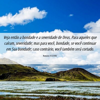 Picture 06 - Romanos 11:22 BSL - Veja então a bondade e a severidade de Deus. - Bible Verse Picture