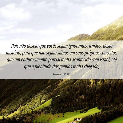Picture 06 - Romanos 11:25 BSL - Pois não desejo que vocês sejam ignorantes, - Bible Verse Picture