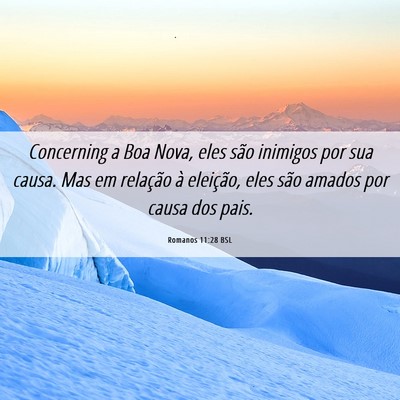 Picture 06 - Romanos 11:28 BSL - Concerning a Boa Nova, eles são inimigos por sua - Bible Verse Picture