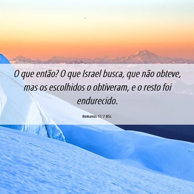 Picture 06 - Romanos 11:7 BSL - O que então? O que Israel busca, que não - Bible Verse Picture