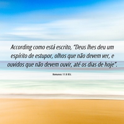 Picture 06 - Romanos 11:8 BSL - According como está escrito, “Deus lhes deu um - Bible Verse Picture