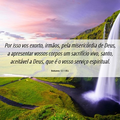 Picture 06 - Romanos 12:1 BSL - Por isso vos exorto, irmãos, pela misericórdia - Bible Verse Picture