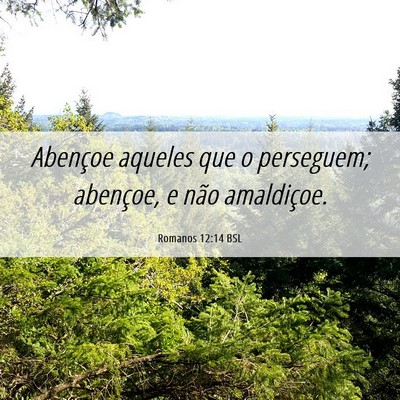 Picture 06 - Romanos 12:14 BSL - Abençoe aqueles que o perseguem; abençoe, e - Bible Verse Picture