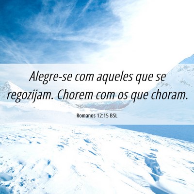 Picture 06 - Romanos 12:15 BSL - Alegre-se com aqueles que se regozijam. Chorem - Bible Verse Picture