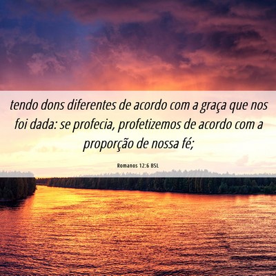 Picture 06 - Romanos 12:6 BSL - tendo dons diferentes de acordo com a graça que - Bible Verse Picture