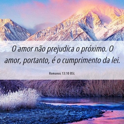 Picture 06 - Romanos 13:10 BSL - O amor não prejudica o próximo. O amor, - Bible Verse Picture