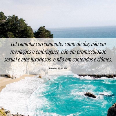 Picture 06 - Romanos 13:13 BSL - Let caminha corretamente, como de dia; não em - Bible Verse Picture