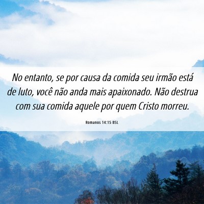 Picture 06 - Romanos 14:15 BSL - No entanto, se por causa da comida seu irmão - Bible Verse Picture