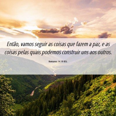 Picture 06 - Romanos 14:19 BSL - Então, vamos seguir as coisas que fazem a paz, e - Bible Verse Picture