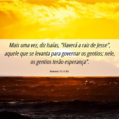 Picture 06 - Romanos 15:12 BSL - Mais uma vez, diz Isaías, “Haverá a raiz de - Bible Verse Picture