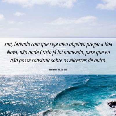 Picture 06 - Romanos 15:20 BSL - sim, fazendo com que seja meu objetivo pregar a - Bible Verse Picture