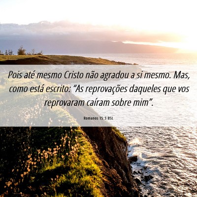 Picture 06 - Romanos 15:3 BSL - Pois até mesmo Cristo não agradou a si mesmo. - Bible Verse Picture