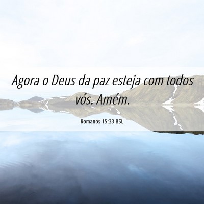 Picture 06 - Romanos 15:33 BSL - Agora o Deus da paz esteja com todos vós. - Bible Verse Picture