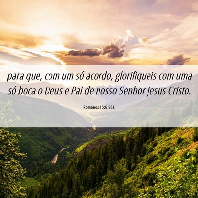 Picture 06 - Romanos 15:6 BSL - para que, com um só acordo, glorifiqueis com uma - Bible Verse Picture