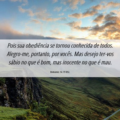 Picture 06 - Romanos 16:19 BSL - Pois sua obediência se tornou conhecida de - Bible Verse Picture