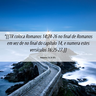 Picture 06 - Romanos 16:26 BSL - *[[TR coloca Romanos 14:24-26 no final de Romanos - Bible Verse Picture