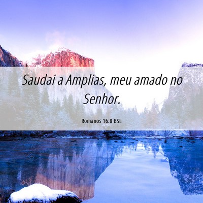 Picture 06 - Romanos 16:8 BSL - Saudai a Amplias, meu amado no - Bible Verse Picture