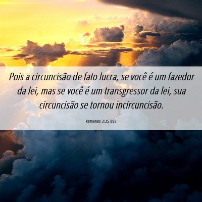 Picture 06 - Romanos 2:25 BSL - Pois a circuncisão de fato lucra, se você é um - Bible Verse Picture