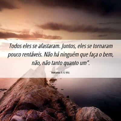 Picture 06 - Romanos 3:12 BSL - Todos eles se afastaram. Juntos, eles se tornaram - Bible Verse Picture