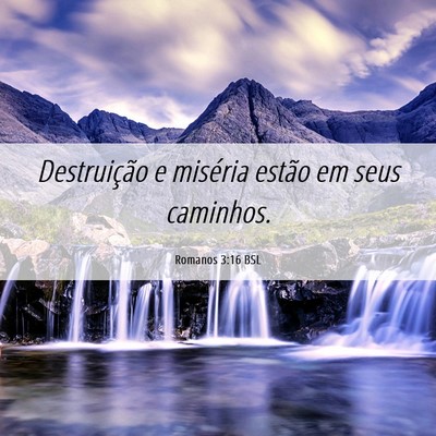 Picture 06 - Romanos 3:16 BSL - Destruição e miséria estão em seus - Bible Verse Picture