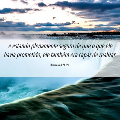 Picture 06 - Romanos 4:21 BSL - e estando plenamente seguro de que o que ele - Bible Verse Picture
