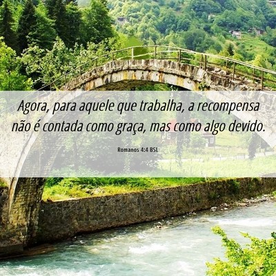 Picture 06 - Romanos 4:4 BSL - Agora, para aquele que trabalha, a recompensa - Bible Verse Picture