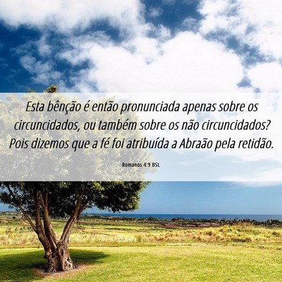 Picture 06 - Romanos 4:9 BSL - Esta bênção é então pronunciada apenas sobre - Bible Verse Picture