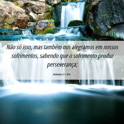 Picture 06 - Romanos 5:3 BSL - Não só isso, mas também nos alegramos em - Bible Verse Picture