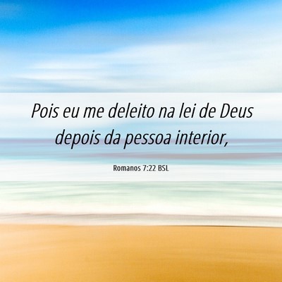 Picture 06 - Romanos 7:22 BSL - Pois eu me deleito na lei de Deus depois da - Bible Verse Picture