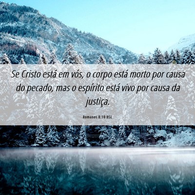 Picture 06 - Romanos 8:10 BSL - Se Cristo está em vós, o corpo está morto por - Bible Verse Picture