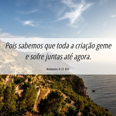 Picture 06 - Romanos 8:22 BSL - Pois sabemos que toda a criação geme e sofre - Bible Verse Picture