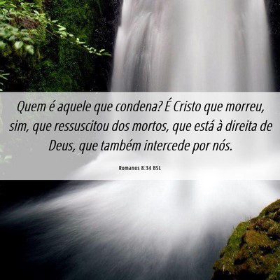 Picture 06 - Romanos 8:34 BSL - Quem é aquele que condena? É Cristo que morreu, - Bible Verse Picture