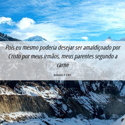 Picture 06 - Romanos 9:3 BSL - Pois eu mesmo poderia desejar ser amaldiçoado - Bible Verse Picture
