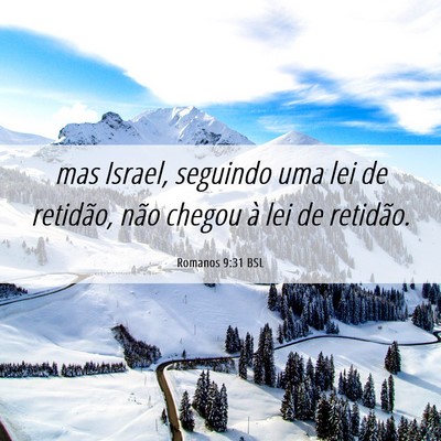 Picture 06 - Romanos 9:31 BSL - mas Israel, seguindo uma lei de retidão, não - Bible Verse Picture