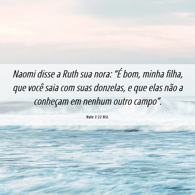 Picture 06 - Rute 2:22 BSL - Naomi disse a Ruth sua nora: “É bom, minha - Bible Verse Picture