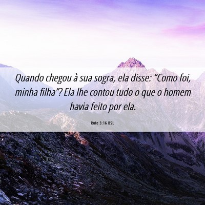 Picture 06 - Rute 3:16 BSL - Quando chegou à sua sogra, ela disse: “Como - Bible Verse Picture