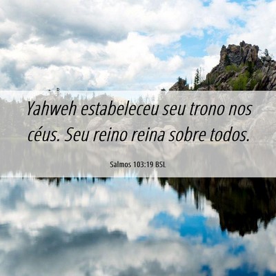 Picture 06 - Salmos 103:19 BSL - Yahweh estabeleceu seu trono nos céus. Seu reino - Bible Verse Picture