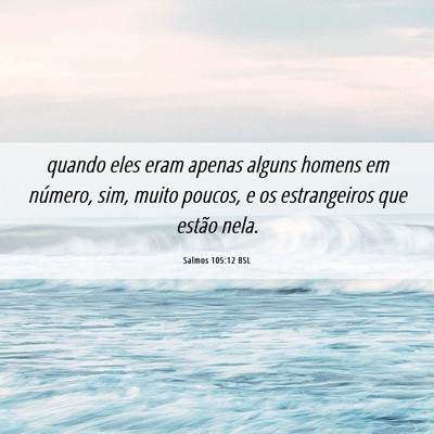 Picture 06 - Salmos 105:12 BSL - quando eles eram apenas alguns homens em número, - Bible Verse Picture