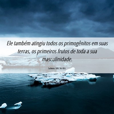 Picture 06 - Salmos 105:36 BSL - Ele também atingiu todos os primogênitos em - Bible Verse Picture