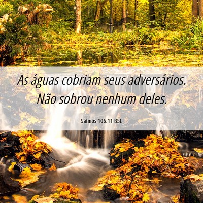 Picture 06 - Salmos 106:11 BSL - As águas cobriam seus adversários. Não sobrou - Bible Verse Picture