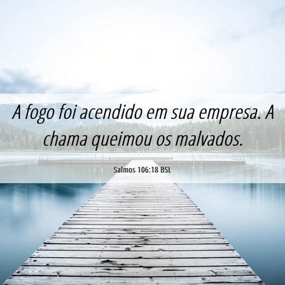 Picture 06 - Salmos 106:18 BSL - A fogo foi acendido em sua empresa. A chama - Bible Verse Picture