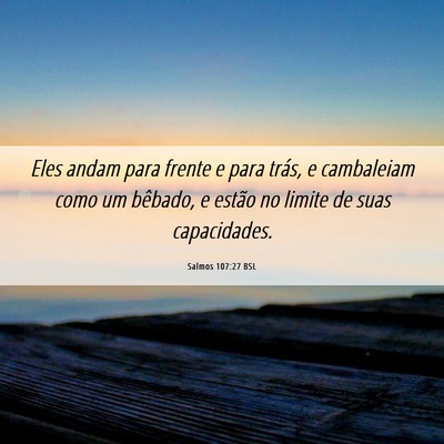 Picture 06 - Salmos 107:27 BSL - Eles andam para frente e para trás, e cambaleiam - Bible Verse Picture